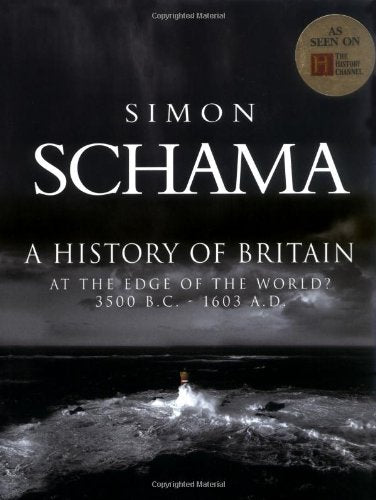 A History of Britain: At the Edge of the World? 3500 B.C. - 1603 A.D.