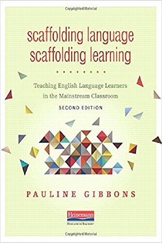 Scaffolding Language, Scaffolding Learning, Second Edition: Teaching English Language Learners in the Mainstream Classroom