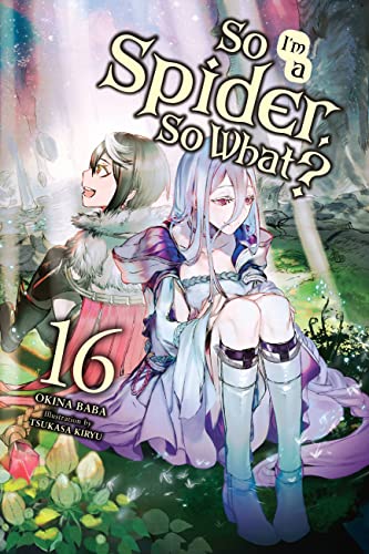 So I'm a Spider, So What?, Vol. 16 (light novel) (So I'm a Spider, So What? (light novel))