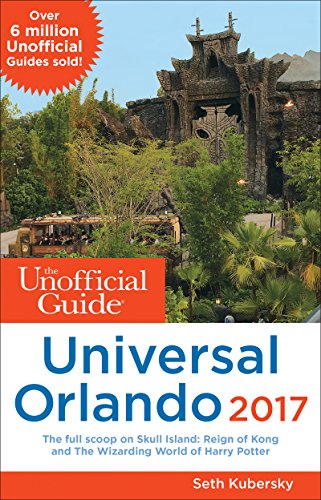 The Unofficial Guide to Universal Orlando 2017 (The Unofficial Guides)