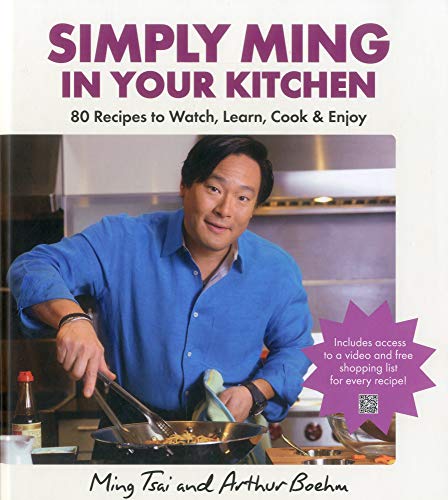 Simply Ming in Your Kitchen: 80 Recipes to Watch, Learn, Cook & Enjoy