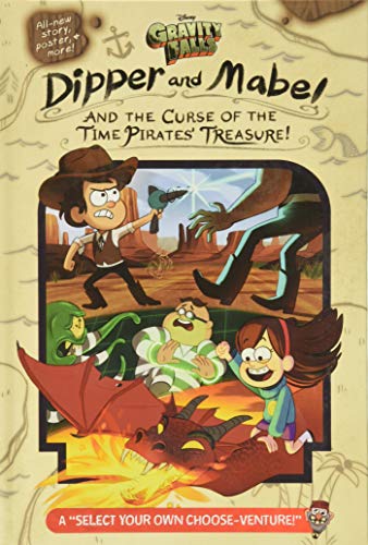 Gravity Falls: Dipper and Mabel and the Curse of the Time Pirates' Treasure!: A 'Select Your Own Choose-Venture!'