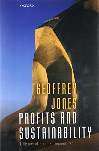 Profits and Sustainability: A History of Green Entrepreneurship