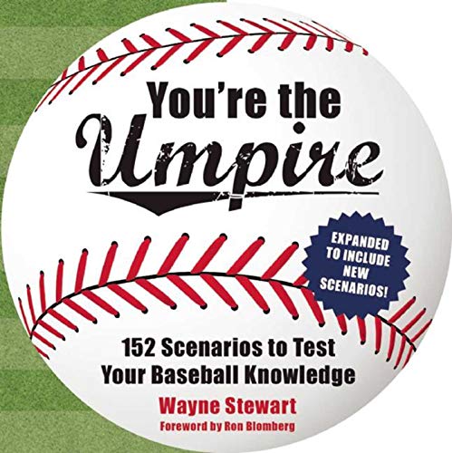 You're the Umpire: 152 Scenarios to Test Your Baseball Knowledge