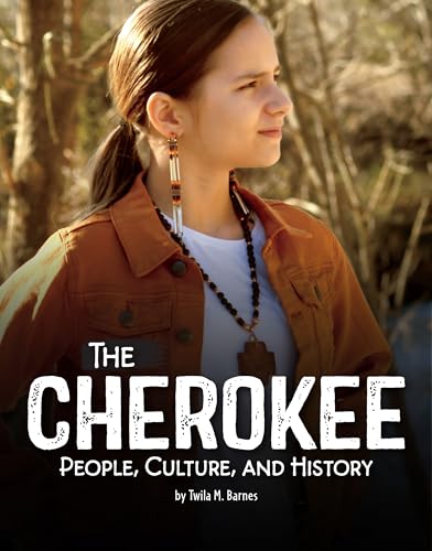 The Cherokee: People, Culture, and History (Indigenous Peoples)