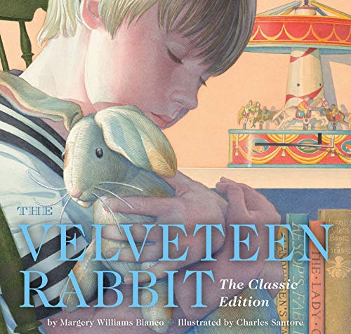 The Velveteen Rabbit: Or How Toys Become Real (The Classic Edition)