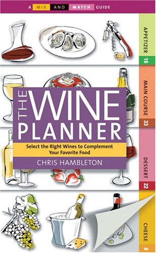 Mix and Match The Wine Planner: Select the Right Wines to Complement Your Favorite Food (Mix-and Match Guide)