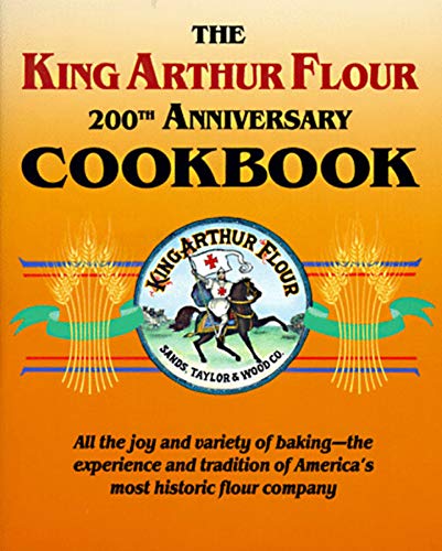 The King Arthur Flour 200th Anniversary Cookbook: All the joy and variety of baking-the experience and tradition of America's most historic flour company (King Arthur Flour Cookbooks)