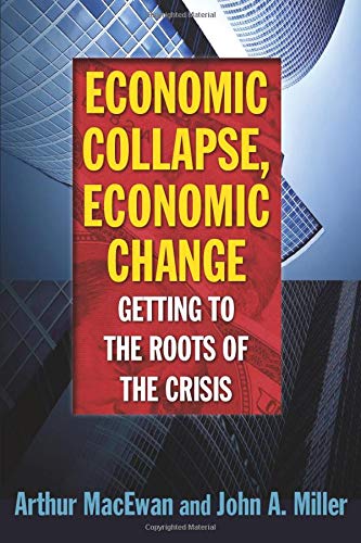 Economic Collapse, Economic Change: Getting to the Roots of the Crisis