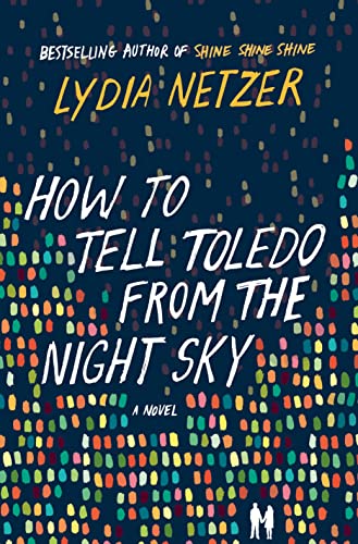 How to Tell Toledo from the Night Sky: A Novel