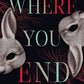 Where You End: A Novel