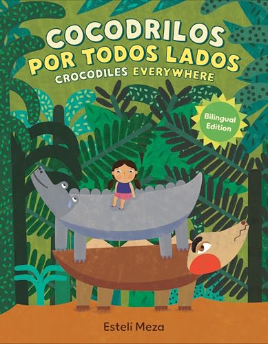 Crocodiles Everywhere/Cocodrilos por todos lados (Bilingual English-Spanish Edition)