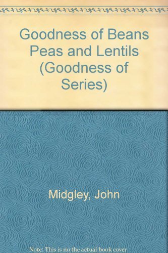 Goodness of Beans Peas and Lentils (Goodness of Series)