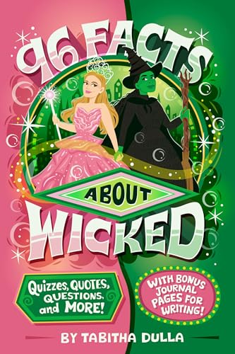 96 Facts About Wicked: Quizzes, Quotes, Questions, and More! With Bonus Journal Pages for Writing!
