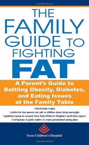 The Family Guide to Fighting Fat: A Parent's Guide to Handling Obesity and Eating Issues