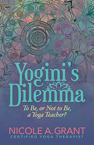 Yogini’s Dilemma: To Be or Not to Be a Yoga Teacher