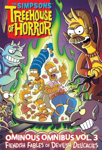 The Simpsons Treehouse of Horror Ominous Omnibus Vol. 3: Fiendish Fables of Devilish Delicacies (The Simpsons Treehouse of Horror, 3) (Volume 3)