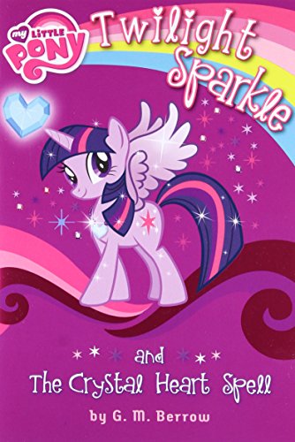 My Little Pony: Twilight Sparkle and the Crystal Heart Spell (My Little Pony Chapter Books)