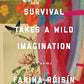 Survival Takes a Wild Imagination: Poems