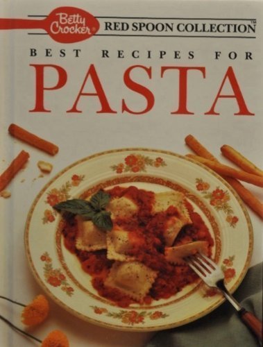 Betty Crocker's Best Recipes for Pasta (Betty Crocker's Red Spoon Collection)