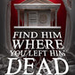 Find Him Where You Left Him Dead