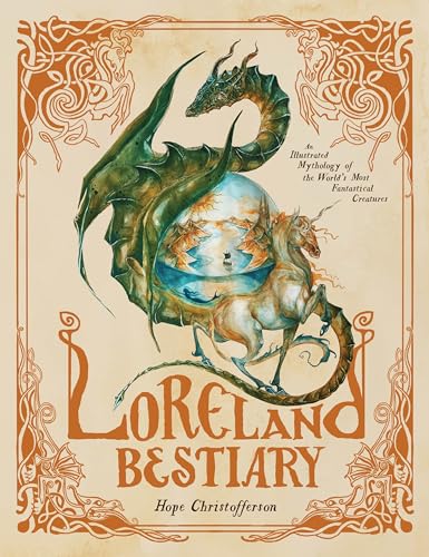 Loreland Bestiary: An Illustrated Mythology of the World’s Most Fantastical Creatures