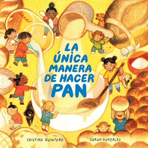 La única manera de hacer pan / The Only Way to Make Bread (Spanish Edition)