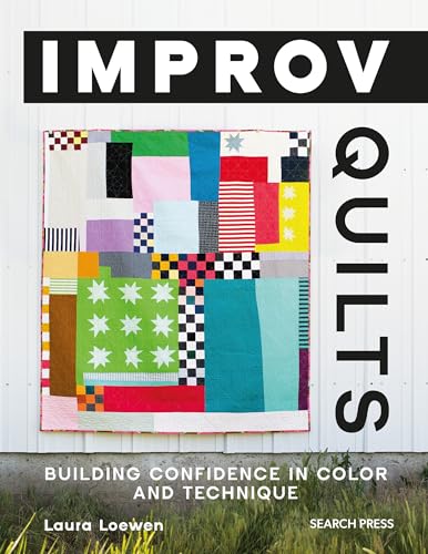 Improv Quilts: Building confidence in color and technique