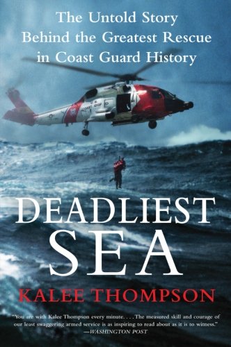 Deadliest Sea: The Untold Story Behind the Greatest Rescue in Coast Guard History