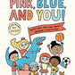 Pink, Blue, and You!: Questions for Kids about Gender Stereotypes