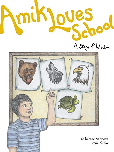 Amik Loves School: A Story of Wisdom (The Seven Teachings)