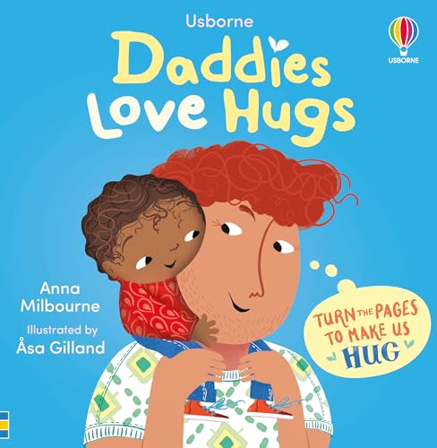 Daddies Love Hugs: A Snuggly Rhyming and Interactive Storytime Book, The perfect gift for Father’s Day (Usborne Huggy Books)
