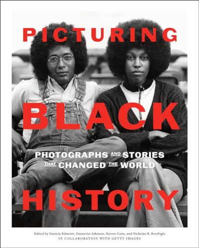 Picturing Black History: Photographs and Stories that Changed the World