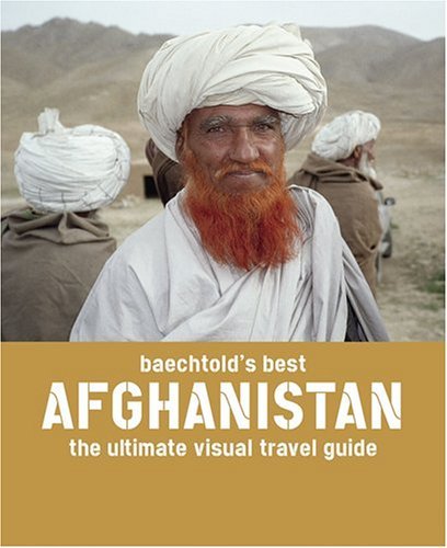 Baechtold's Best: Afghanistan: the Ultimate Visual Travel Guide