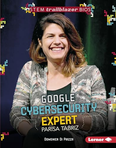 Google Cybersecurity Expert Parisa Tabriz (STEM Trailblazer Bios)