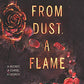 From Dust, a Flame