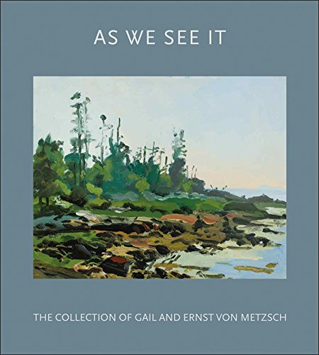 As We See It: The Collection of Gail and Ernst Von Metzsch