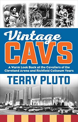 Vintage Cavs: A Warm Look Back at the Cavaliers of the Cleveland Arena and Richfield Coliseum Years