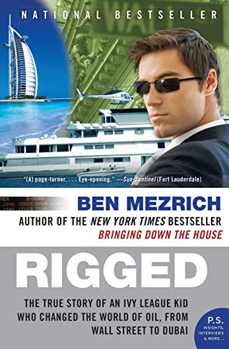 Rigged: The True Story of an Ivy League Kid Who Changed the World of Oil, from Wall Street to Dubai (P.S.)