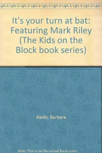 It's Your Turn at Bat: Featuring Mark Riley (Kids on the Block Book Series)