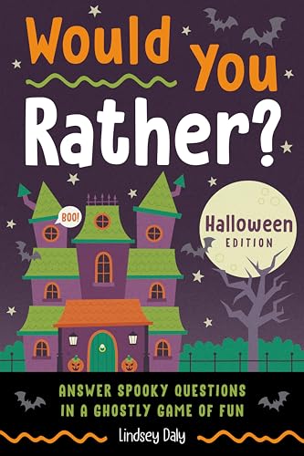 Would You Rather? Halloween Edition: Answer Spooky Questions in a Ghostly Game of Fun