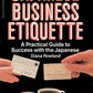 Japanese Business Etiquette: A Practical Guide to Success with the Japanese
