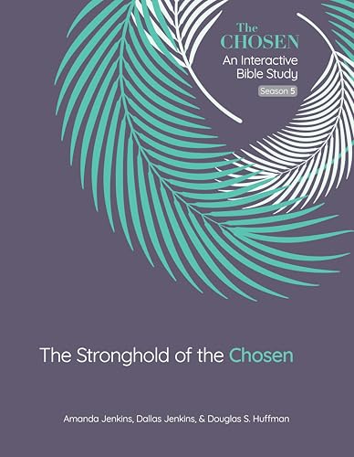 The Stronghold of the Chosen: An Interactive Bible Study Season 5 (Volume 5) (The Chosen Bible Study Series)