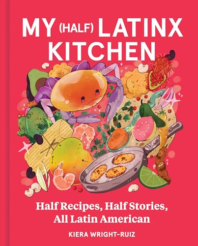 My (Half) Latinx Kitchen: An Unforgettable Multicultural Culinary Journey, Perfect for Winter 2025, Spice Up Your Cooking Game