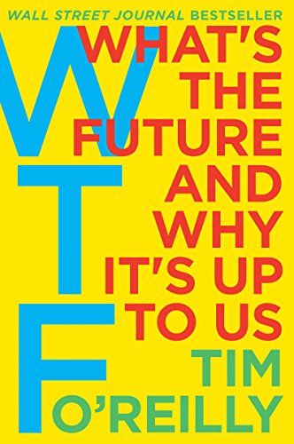 WTF?: What's the Future and Why It's Up to Us