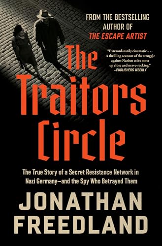 The Traitors Circle: The True Story of a Secret Resistance Network in Nazi Germany―and the Spy Who Betrayed Them