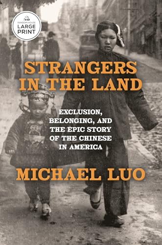 Strangers in the Land: Exclusion, Belonging, and the Epic Story of the Chinese in America