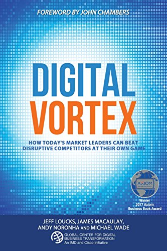 Digital Vortex: How Today's Market Leaders Can Beat Disruptive Competitors at Their Own Game