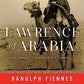Lawrence of Arabia: My Journey in Search of T. E. Lawrence