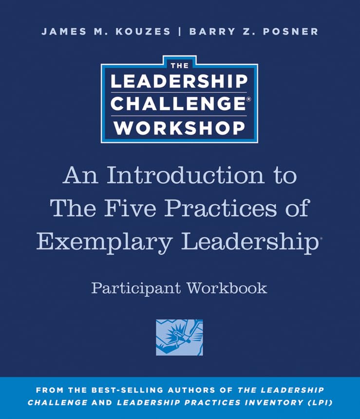 An Introduction to The Five Practices of Exemplary Leadership Participant Workbook